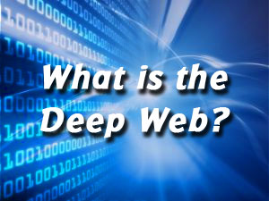 What is the Deep Web?